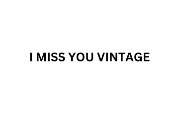 I MISS YOU VINTAGE